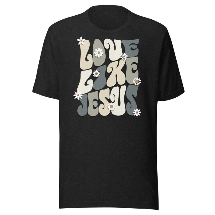 Love Like Jesus Unisex t-shirt