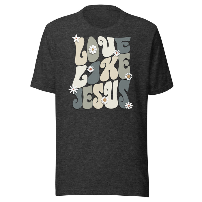 Love Like Jesus Unisex t-shirt